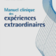 Manuel clinique des expériences extraordinaires